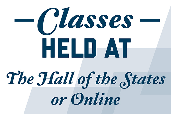 Classes Held at The Hall of States or Online