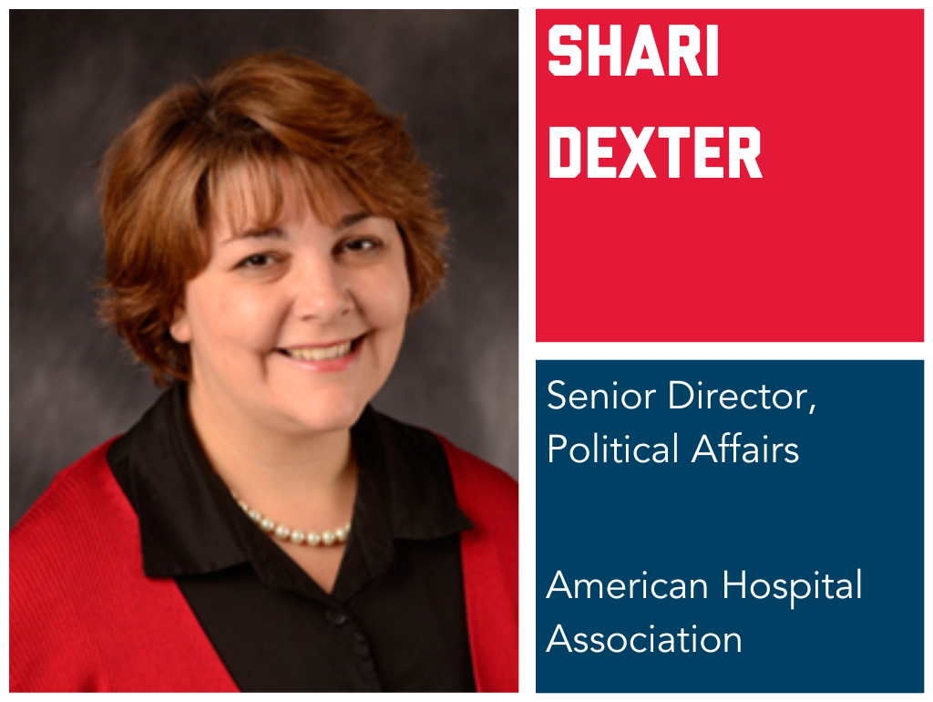 Shari Dexter: Senior Director, Political Affairs, American Hospital Association